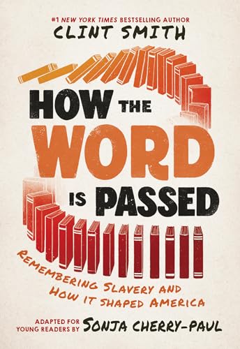 Cover of How The Word Is Passed (Adapted For Young Readers): Remembering Slavery And How It Shaped America