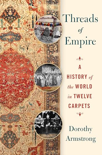 Cover of Threads Of Empire: A History Of The World In Twelve Carpets
