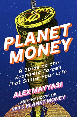 Cover of Planet Money: A Guide To The Economic Forces That Shape Your Life