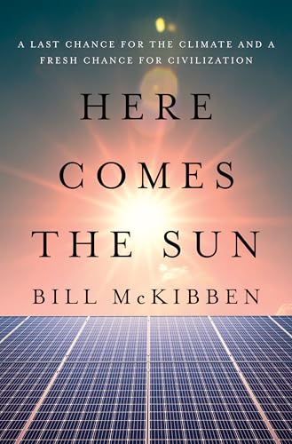 Cover of Here Comes The Sun: A Last Chance For The Climate And A Fresh Chance For Civilization
