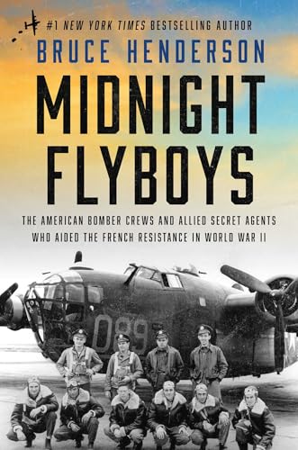 Midnight Flyboys: The American Bomber Crews And Allied Secret Agents Who Aided The French Resistance In World War Ii cover
