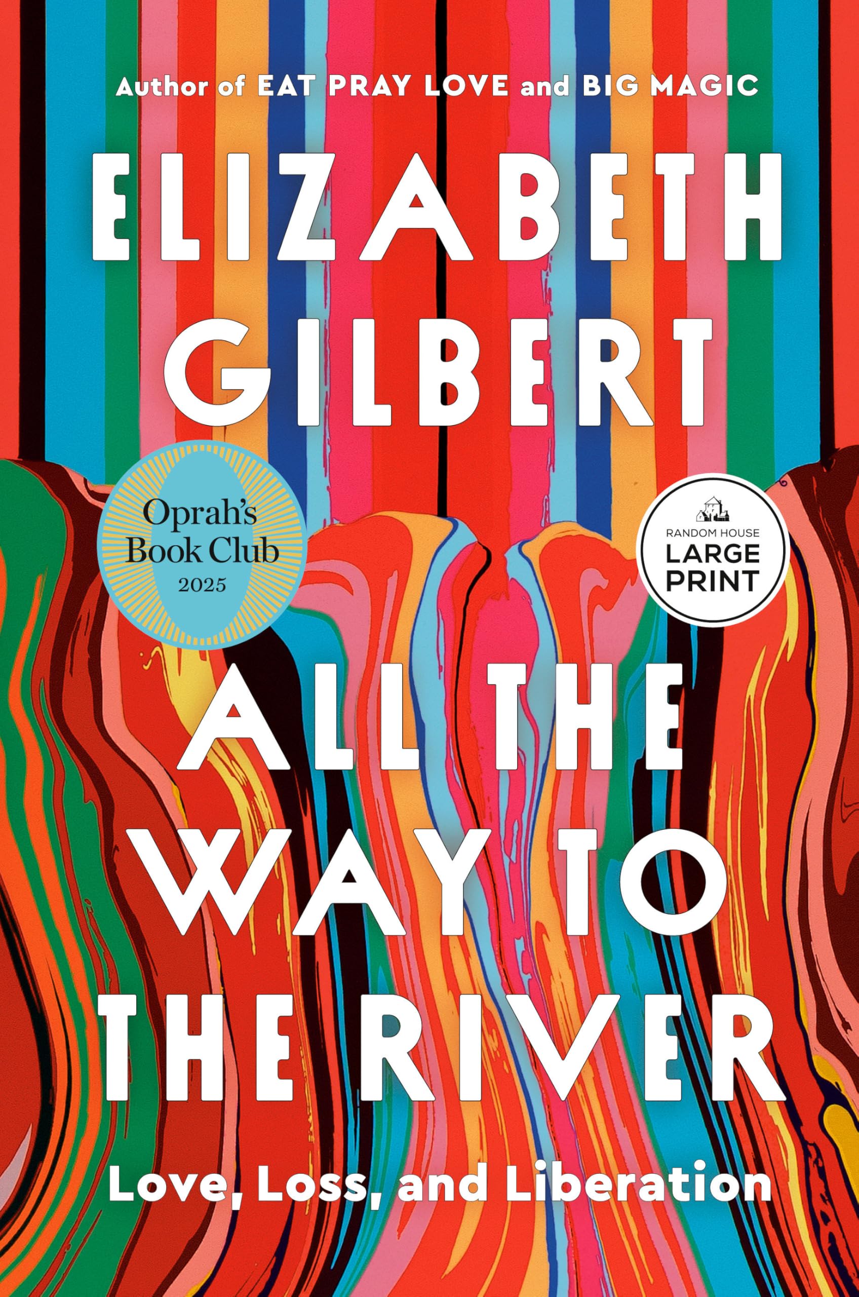 All The Way To The River: Love, Loss, And Liberation cover