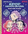 Cover of For The Fans! (Kpop Demon Hunters): Official Storybook