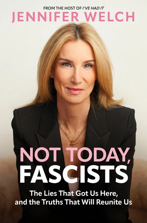 Not Today, Fascists: The Lies That Got Us Here, And The Truths That Will Reunite Us cover