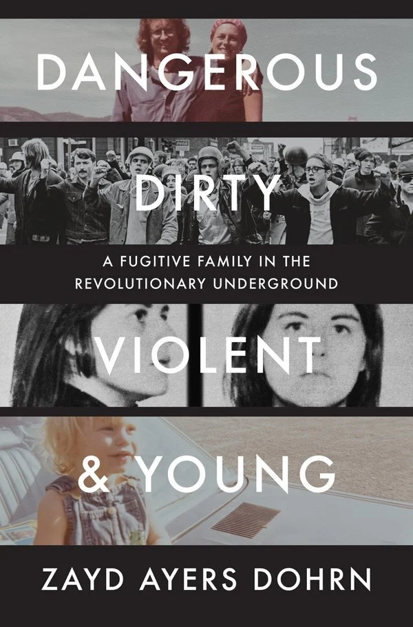 Dangerous, Dirty, Violent, And Young: A Fugitive Family In The Revolutionary Underground” cover